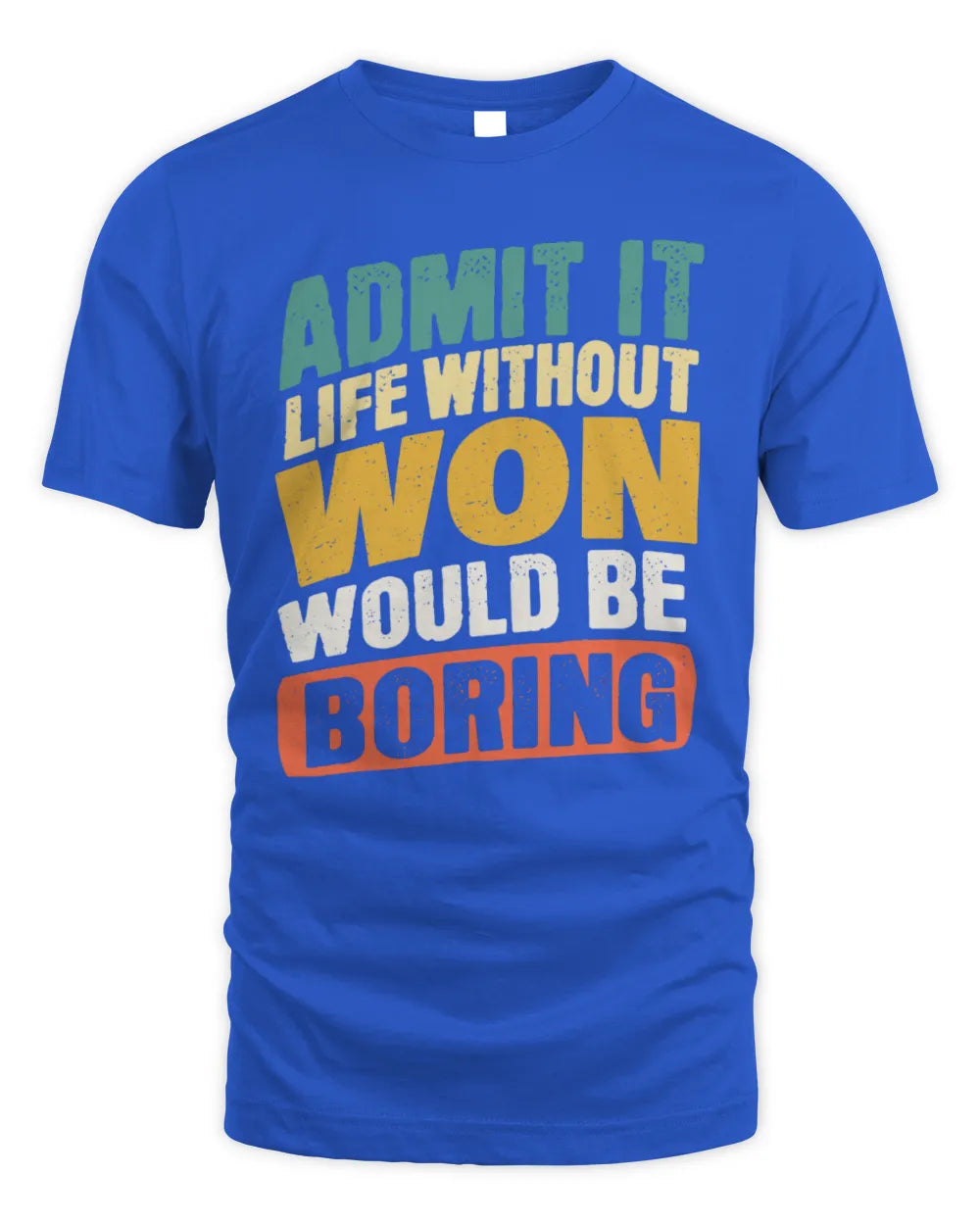 WON TP88-K4-229
Personalized Funny Quote Apparel “Life Without NAME Would Be Boring” - Unisex Standard T-Shirt - Royal