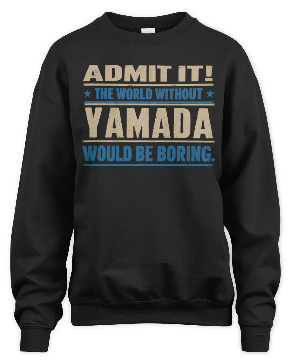 YAMADA TP68-K2-968 – Personalized Funny Quote Apparel “The World Without NAME Would Be Boring” - Unisex Sweatshirt - Black