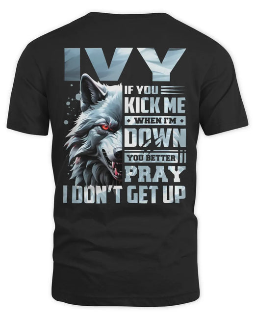 IVY AP62-K4-666 - Personalized Fierce Wolf Quote Apparel “If You Kick Me When I’m Down, You Better Pray I Don’t Get Up”
