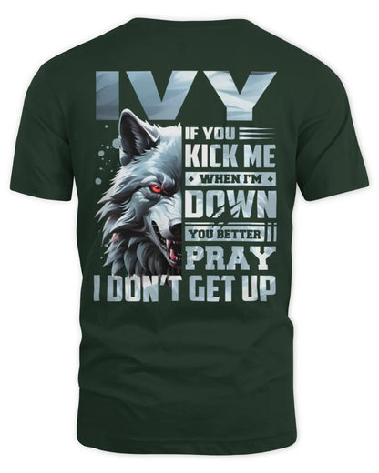IVY AP62-K4-666 - Personalized Fierce Wolf Quote Apparel “If You Kick Me When I’m Down, You Better Pray I Don’t Get Up” - Unisex Standard T-Shirt - Forest Green