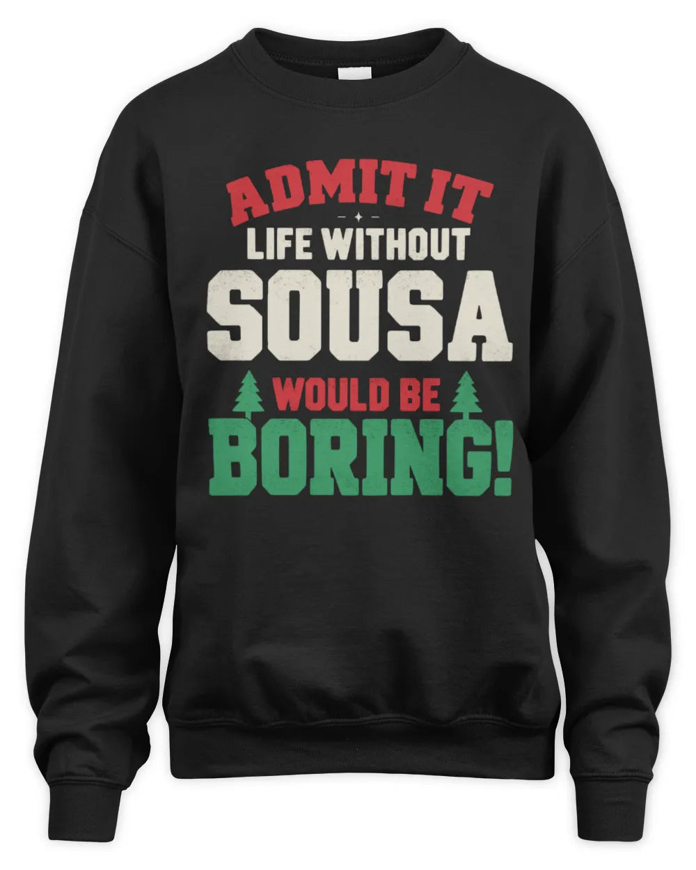 SOUSA P5 TH08 Christmas T-Shirt – “Life Without NAME Would Be Boring” - Unisex Sweatshirt - Black