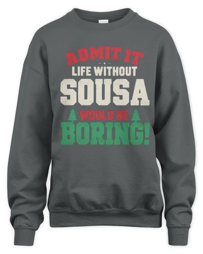 SOUSA P5 TH08 Christmas T-Shirt – “Life Without NAME Would Be Boring” - Unisex Sweatshirt - Charcoal