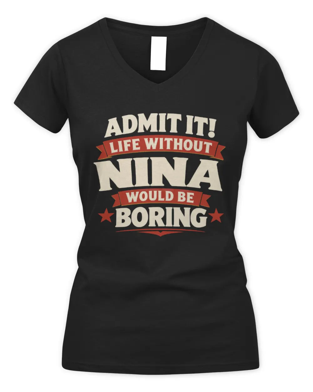 NINA P4 KT003 Personalized Funny Quote Apparel “Life Without NAME Would Be Boring” - Women's V-Neck T-Shirt - Black