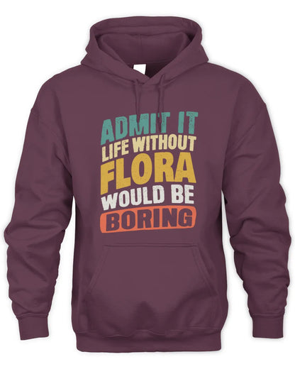 FLORA TP88-K4-229
Personalized Funny Quote Apparel “Life Without NAME Would Be Boring” - Unisex Hoodie - Maroon