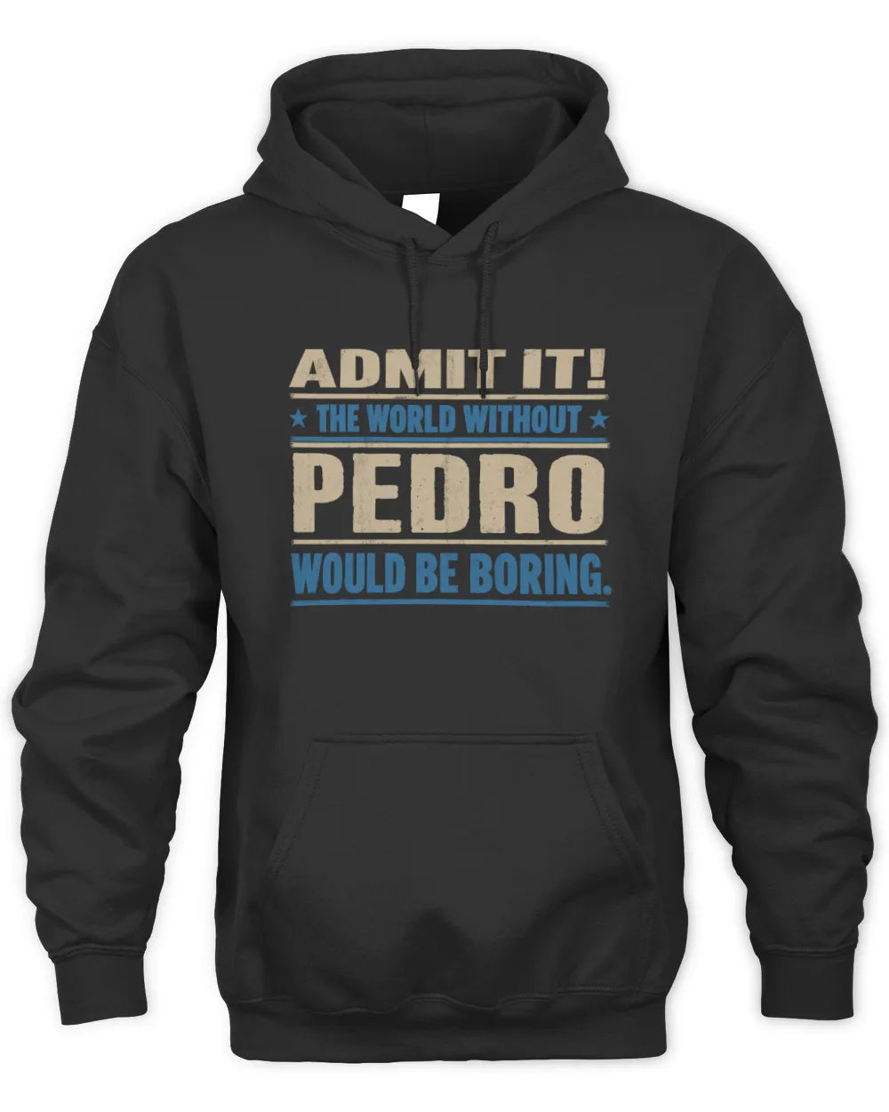 PEDRO TP68-K2-968 – Personalized Funny Quote Apparel “The World Without NAME Would Be Boring” - Unisex Hoodie - Black