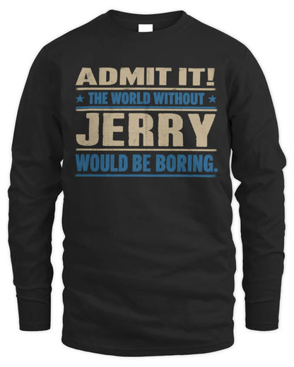 JERRY TP68-K2-968 – Personalized Funny Quote Apparel “The World Without NAME Would Be Boring” - Men's Long Sleeved T-Shirt - Black