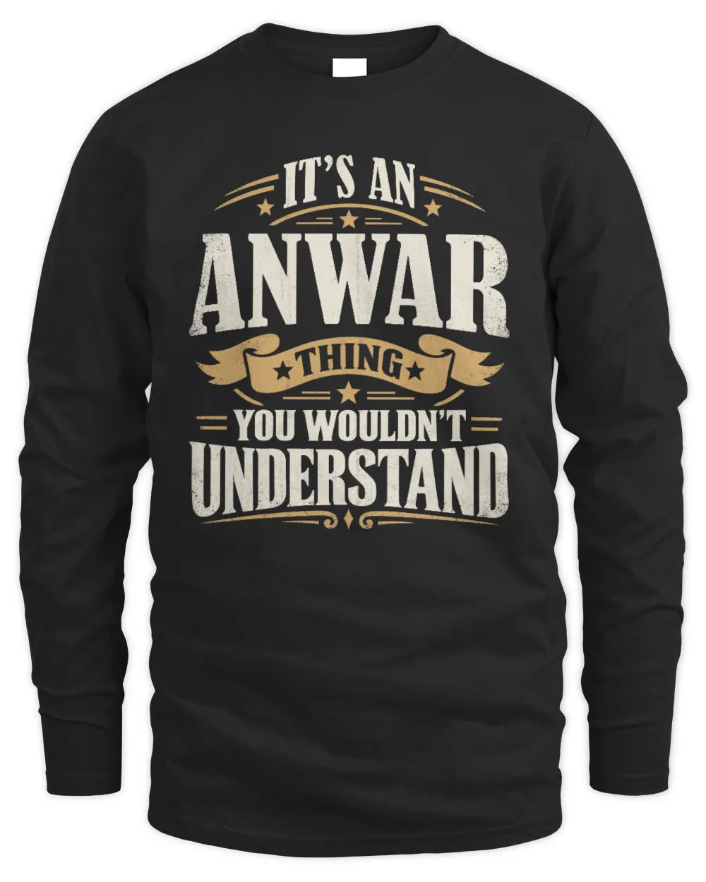 ANWAR P08 TH51 - Personalized “It’s a/an [NAME] Thing – You Wouldn’t Understand” Shirt - Men's Long Sleeved T-Shirt - Black