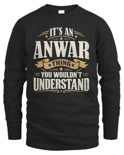 ANWAR P08 TH51 - Personalized “It’s a/an [NAME] Thing – You Wouldn’t Understand” Shirt - Men's Long Sleeved T-Shirt - Black