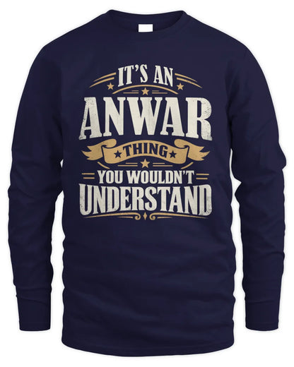 ANWAR P08 TH51 - Personalized “It’s a/an [NAME] Thing – You Wouldn’t Understand” Shirt - Men's Long Sleeved T-Shirt - Navy