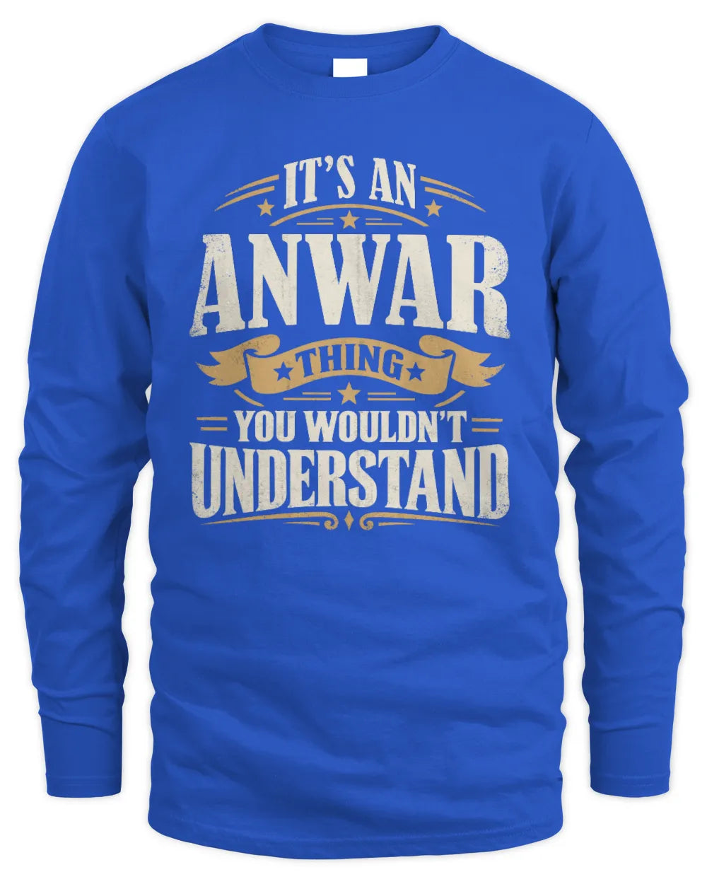 ANWAR P08 TH51 - Personalized “It’s a/an [NAME] Thing – You Wouldn’t Understand” Shirt - Men's Long Sleeved T-Shirt - Royal