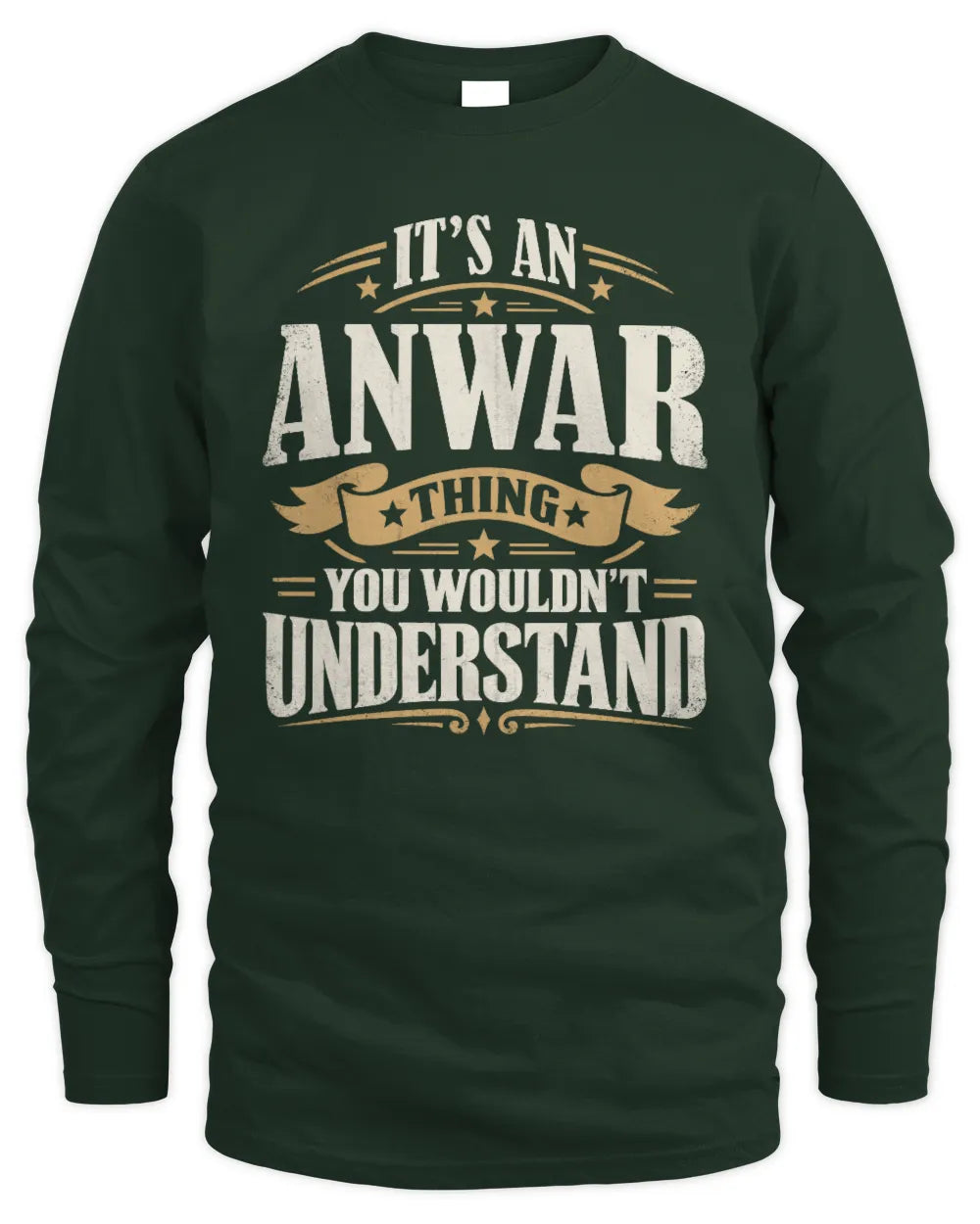 ANWAR P08 TH51 - Personalized “It’s a/an [NAME] Thing – You Wouldn’t Understand” Shirt - Men's Long Sleeved T-Shirt - Forest Green