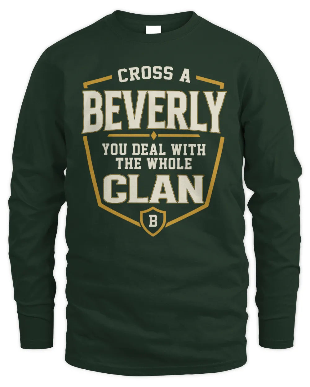BEVERLY NT1-K008 Cross A/An NAME, You Deal With the Whole Clan | Personalized Vintage T-Shirt - Men's Long Sleeved T-Shirt - Forest Green