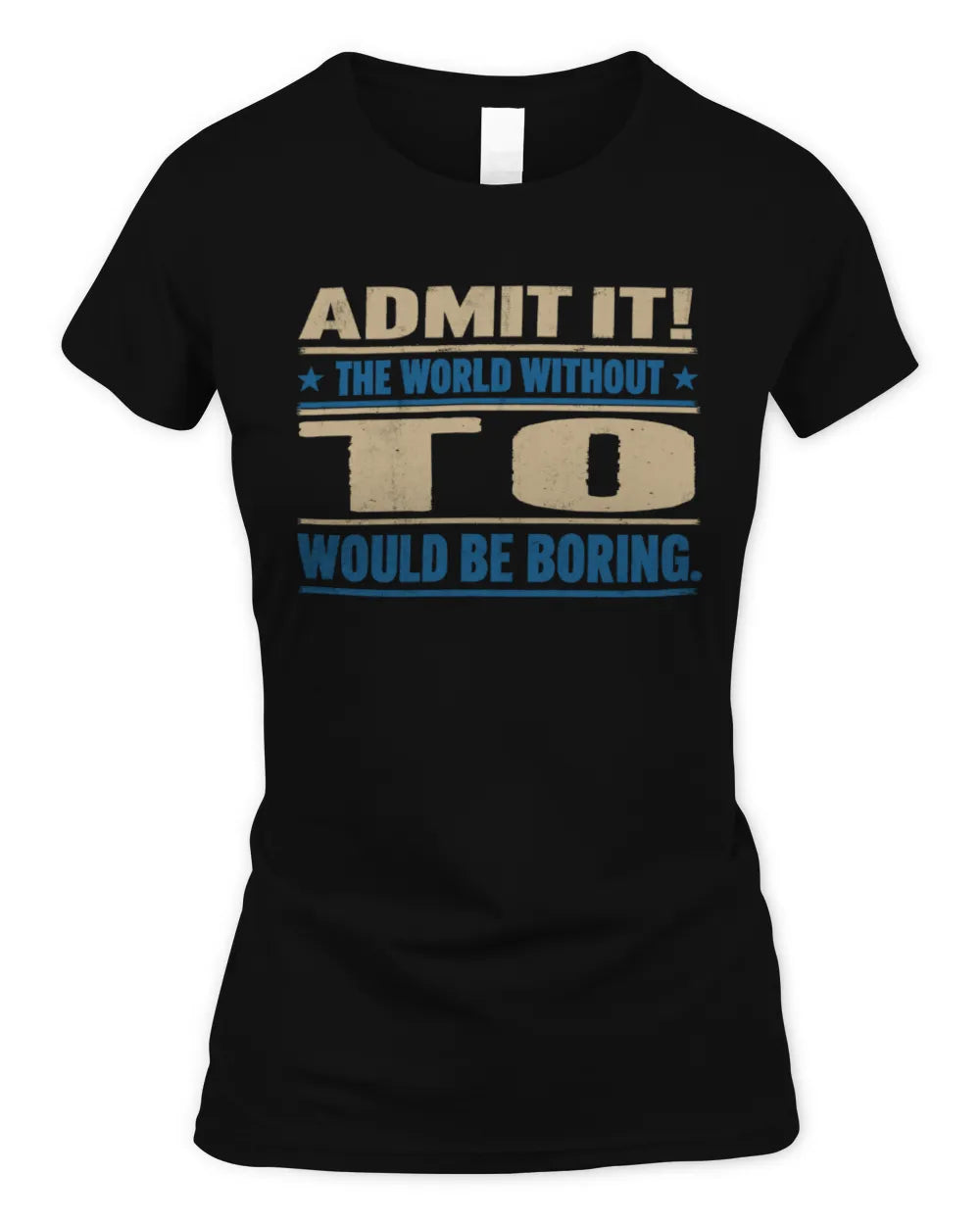 TO TP68-K2-968 – Personalized Funny Quote Apparel “The World Without NAME Would Be Boring” - Women's Standard T-Shirt - Black