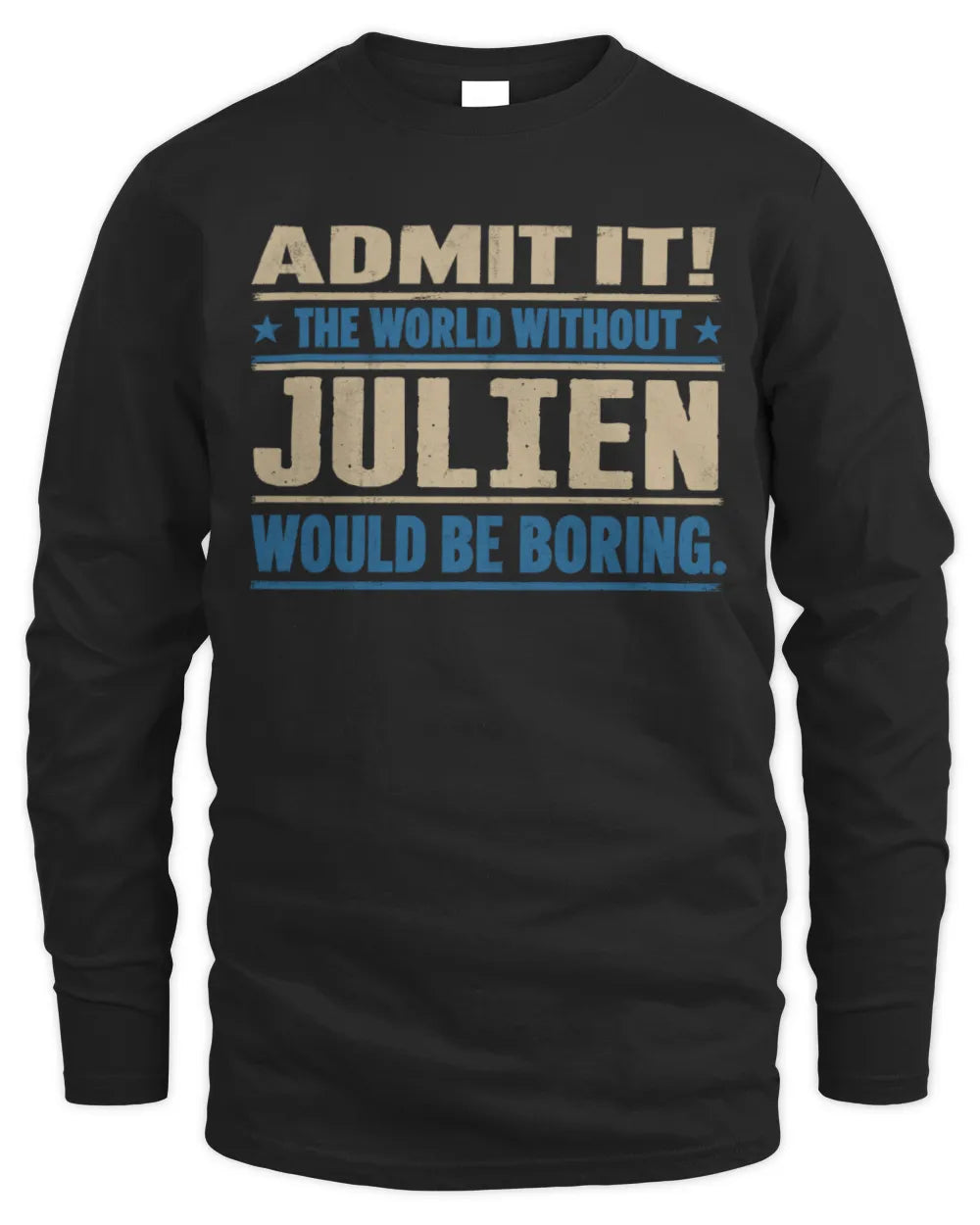 JULIEN TP68-K2-968 – Personalized Funny Quote Apparel “The World Without NAME Would Be Boring” - Men's Long Sleeved T-Shirt - Black