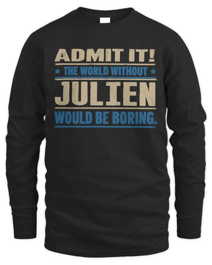 JULIEN TP68-K2-968 – Personalized Funny Quote Apparel “The World Without NAME Would Be Boring” - Men's Long Sleeved T-Shirt - Black