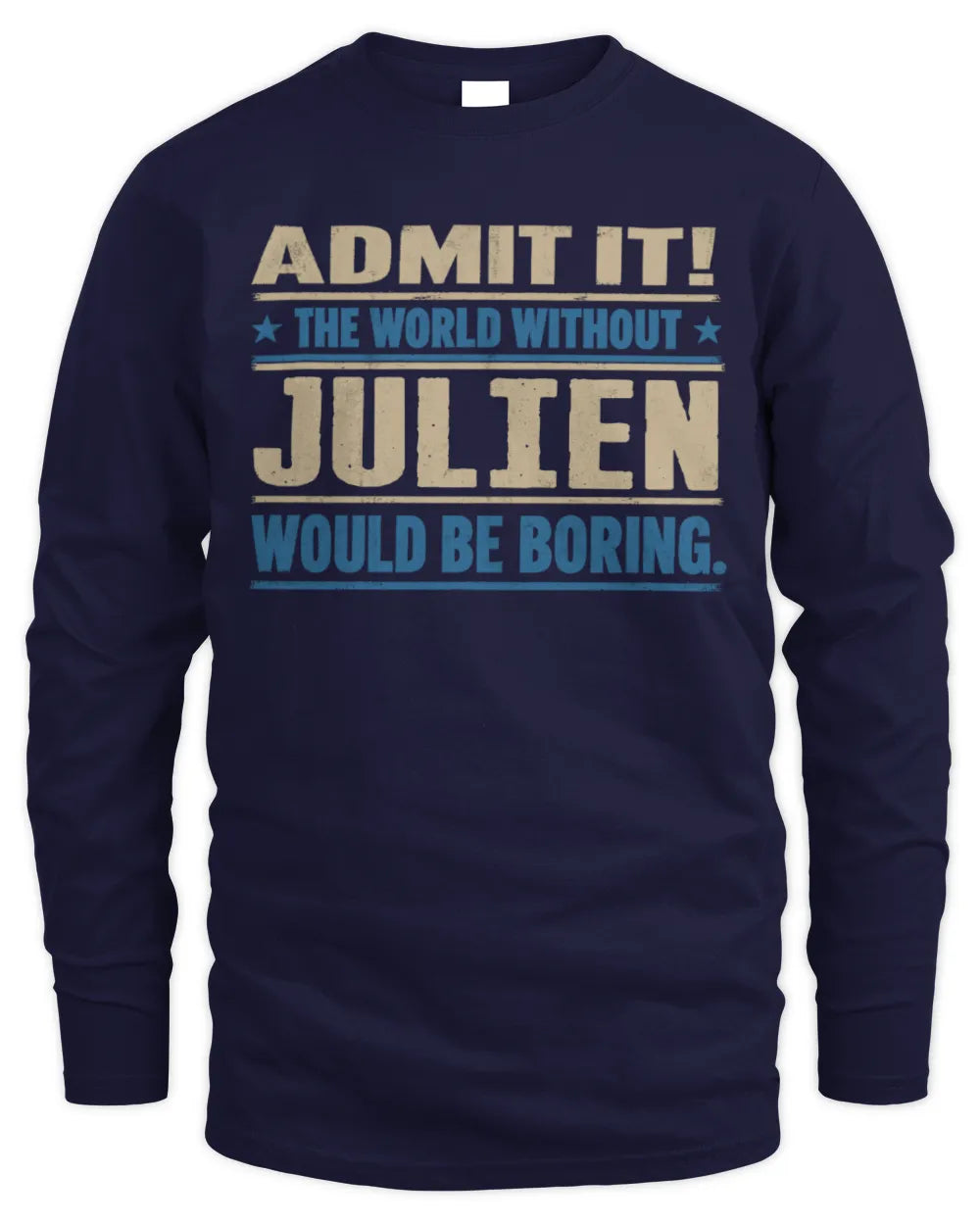 JULIEN TP68-K2-968 – Personalized Funny Quote Apparel “The World Without NAME Would Be Boring” - Men's Long Sleeved T-Shirt - Navy