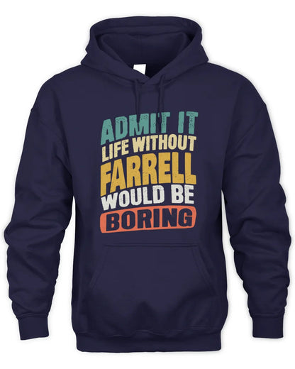 FARRELL TP88-K4-229
Personalized Funny Quote Apparel “Life Without NAME Would Be Boring” - Unisex Hoodie - Navy