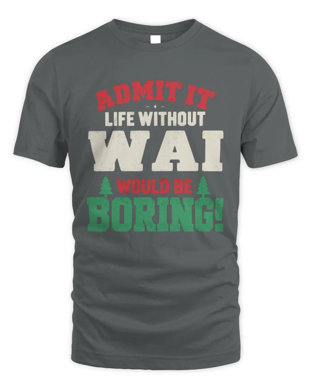 WAI P5 TH08 Christmas T-Shirt – “Life Without NAME Would Be Boring” - Unisex Standard T-Shirt - Charcoal