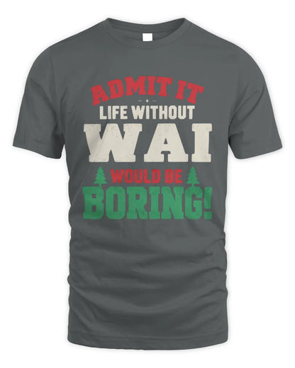 WAI P5 TH08 Christmas T-Shirt – “Life Without NAME Would Be Boring” - Unisex Standard T-Shirt - Charcoal