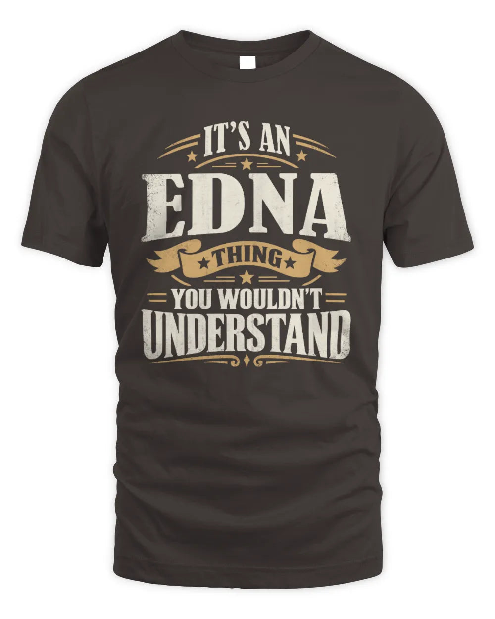 EDNA P08 TH51 - Personalized “It’s a/an [NAME] Thing – You Wouldn’t Understand” Shirt - Unisex Standard T-Shirt - Dark Chocolate