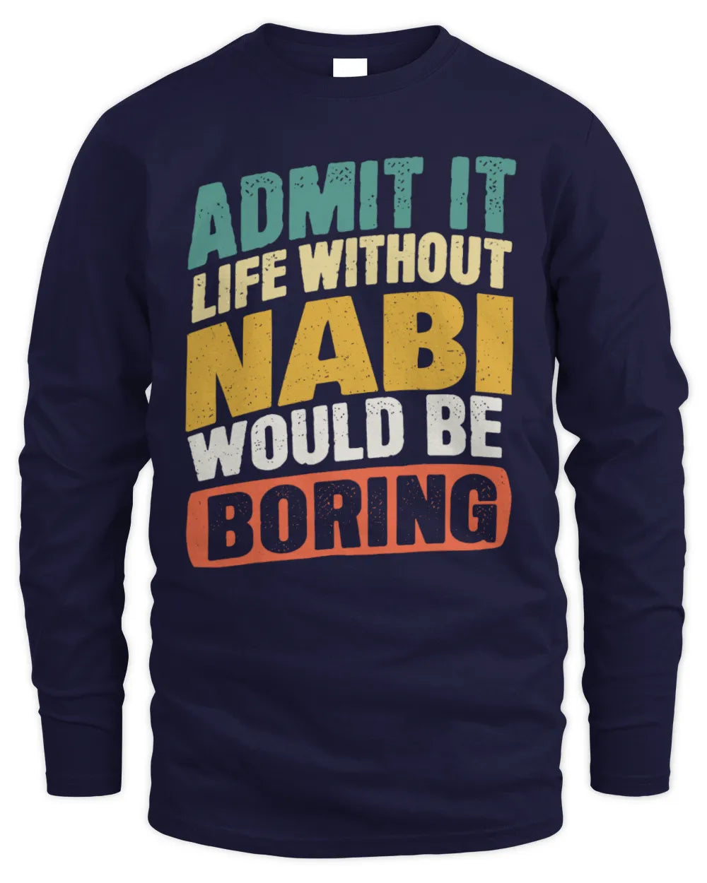 NABI TP88-K4-229
Personalized Funny Quote Apparel “Life Without NAME Would Be Boring” - Men's Long Sleeved T-Shirt - Navy