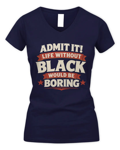 BLACK P4 KT003 Personalized Funny Quote Apparel “Life Without NAME Would Be Boring” - Women's V-Neck T-Shirt - Navy