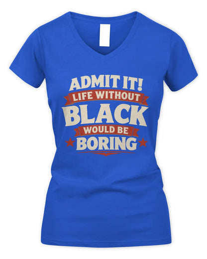 BLACK P4 KT003 Personalized Funny Quote Apparel “Life Without NAME Would Be Boring” - Women's V-Neck T-Shirt - Royal