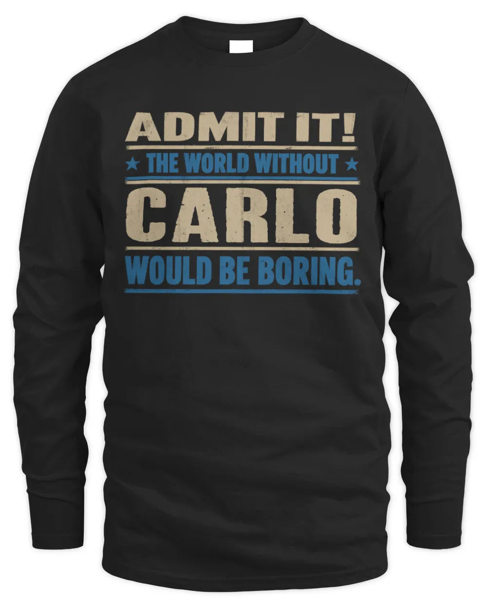 CARLO TP68-K2-968 – Personalized Funny Quote Apparel “The World Without NAME Would Be Boring” - Men's Long Sleeved T-Shirt - Black