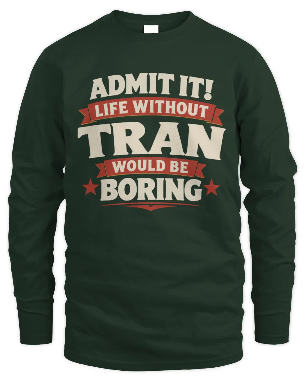 TRAN P4 KT003 Personalized Funny Quote Apparel “Life Without NAME Would Be Boring” - Men's Long Sleeved T-Shirt - Forest Green