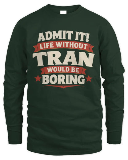 TRAN P4 KT003 Personalized Funny Quote Apparel “Life Without NAME Would Be Boring” - Men's Long Sleeved T-Shirt - Forest Green