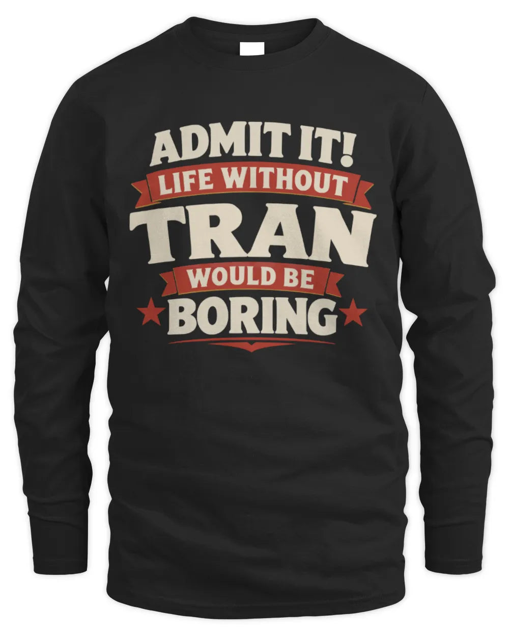 TRAN P4 KT003 Personalized Funny Quote Apparel “Life Without NAME Would Be Boring” - Men's Long Sleeved T-Shirt - Black