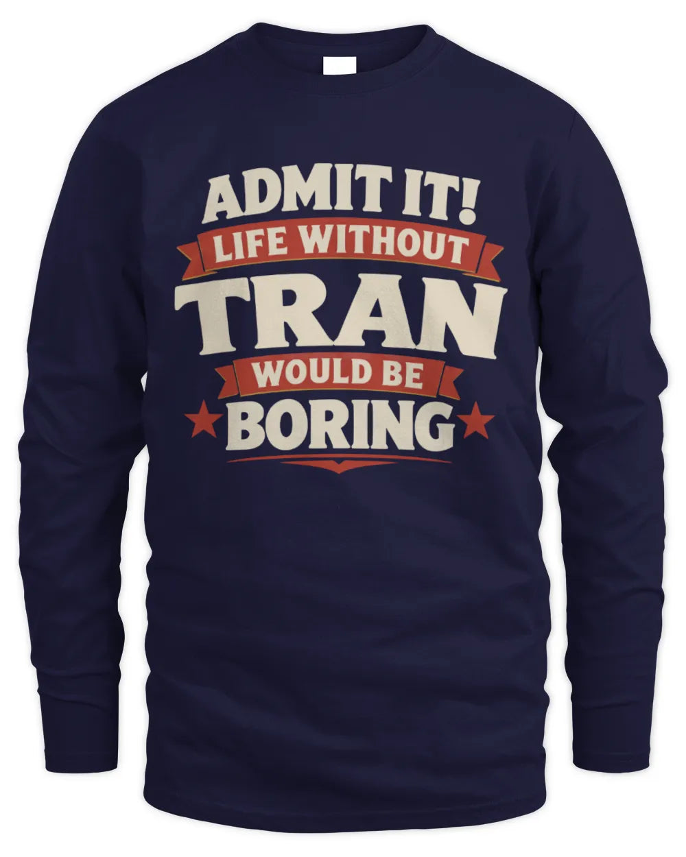 TRAN P4 KT003 Personalized Funny Quote Apparel “Life Without NAME Would Be Boring” - Men's Long Sleeved T-Shirt - Navy