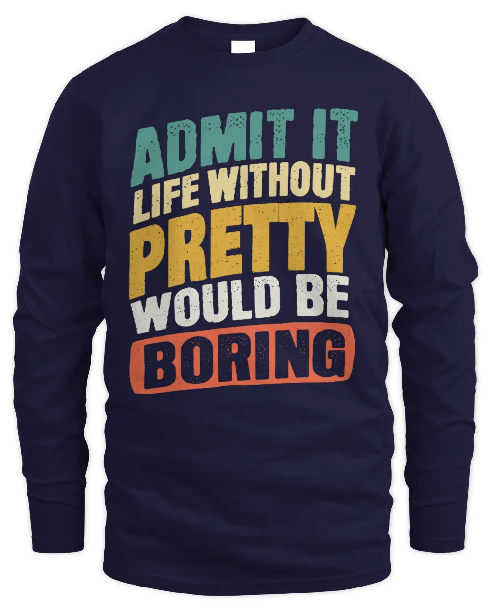 PRETTY TP88-K4-229
Personalized Funny Quote Apparel “Life Without NAME Would Be Boring” - Men's Long Sleeved T-Shirt - Navy