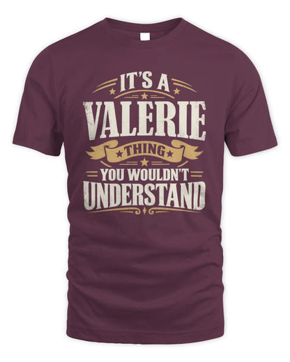 VALERIE P08 TH51 - Personalized “It’s a/an [NAME] Thing – You Wouldn’t Understand” Shirt - Unisex Standard T-Shirt - Maroon