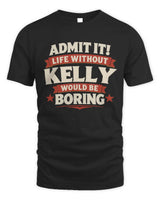KELLY P4 KT003 Personalized Funny Quote Apparel “Life Without NAME Would Be Boring” - Unisex Standard T-Shirt - Black