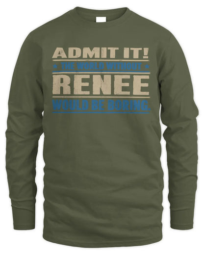 RENEE TP68-K2-968 – Personalized Funny Quote Apparel “The World Without NAME Would Be Boring” - Men's Long Sleeved T-Shirt - Military Green