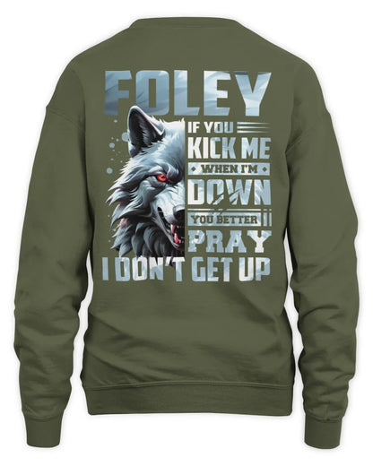 FOLEY AP62-K4-666 - Personalized Fierce Wolf Quote Apparel “If You Kick Me When I’m Down, You Better Pray I Don’t Get Up” - Unisex Sweatshirt - Military Green