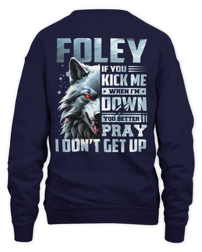 FOLEY AP62-K4-666 - Personalized Fierce Wolf Quote Apparel “If You Kick Me When I’m Down, You Better Pray I Don’t Get Up” - Unisex Sweatshirt - Navy