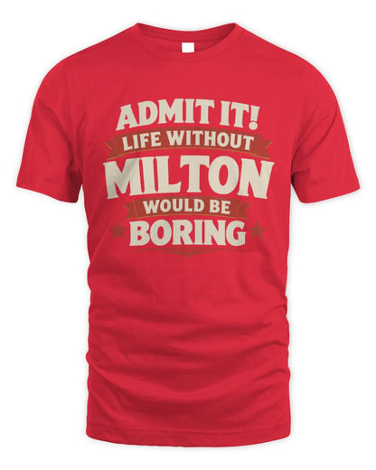 MILTON P4 KT003 Personalized Funny Quote Apparel “Life Without NAME Would Be Boring” - Unisex Standard T-Shirt - Red