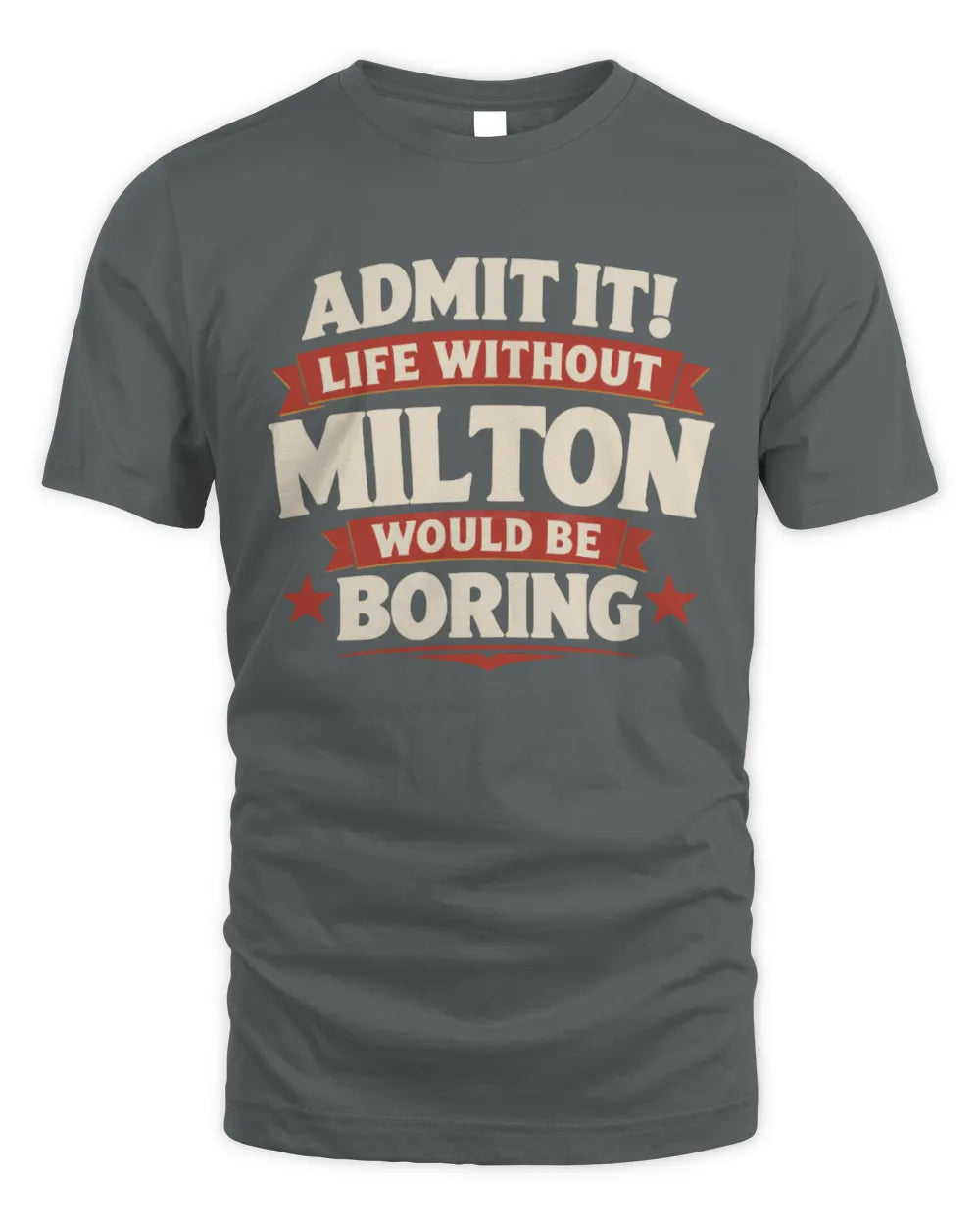 MILTON P4 KT003 Personalized Funny Quote Apparel “Life Without NAME Would Be Boring” - Unisex Standard T-Shirt - Charcoal