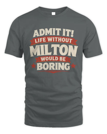 MILTON P4 KT003 Personalized Funny Quote Apparel “Life Without NAME Would Be Boring” - Unisex Standard T-Shirt - Charcoal