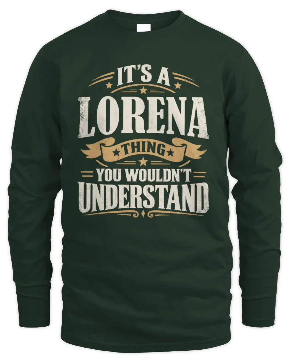 LORENA P08 TH51 - Personalized “It’s a/an [NAME] Thing – You Wouldn’t Understand” Shirt - Men's Long Sleeved T-Shirt - Forest Green