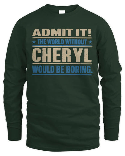 CHERYL TP68-K2-968 – Personalized Funny Quote Apparel “The World Without NAME Would Be Boring” - Men's Long Sleeved T-Shirt - Forest Green