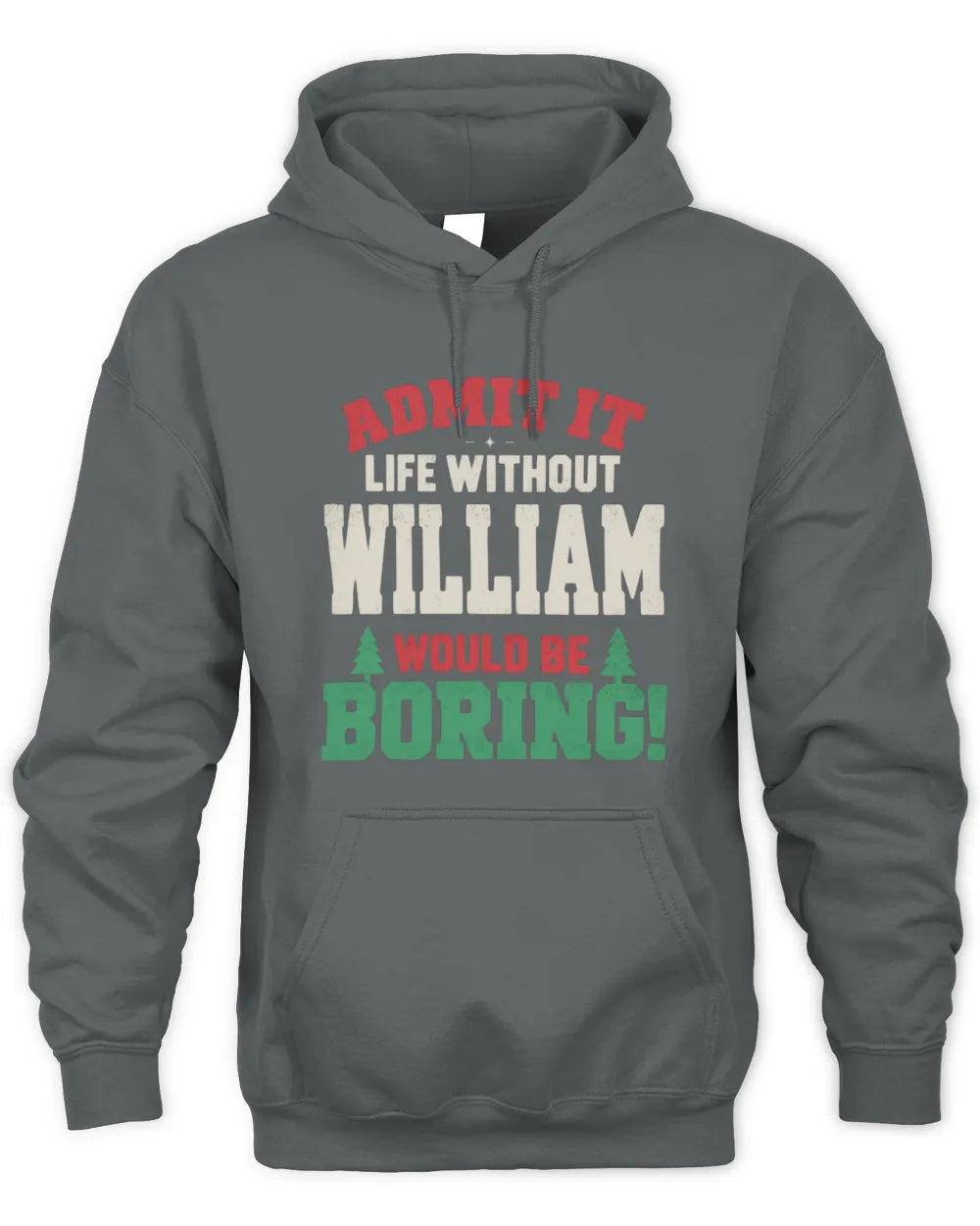 WILLIAM P5 TH08 Christmas T-Shirt – “Life Without NAME Would Be Boring” - Unisex Hoodie - Charcoal