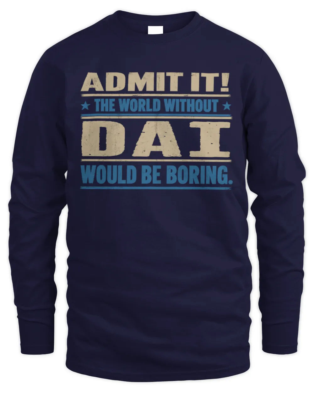 DAI TP68-K2-968 – Personalized Funny Quote Apparel “The World Without NAME Would Be Boring” - Men's Long Sleeved T-Shirt - Navy