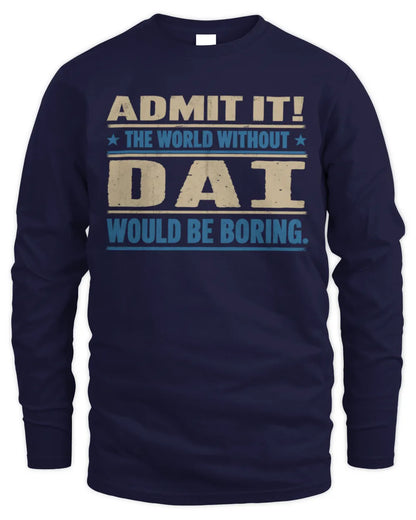 DAI TP68-K2-968 – Personalized Funny Quote Apparel “The World Without NAME Would Be Boring” - Men's Long Sleeved T-Shirt - Navy