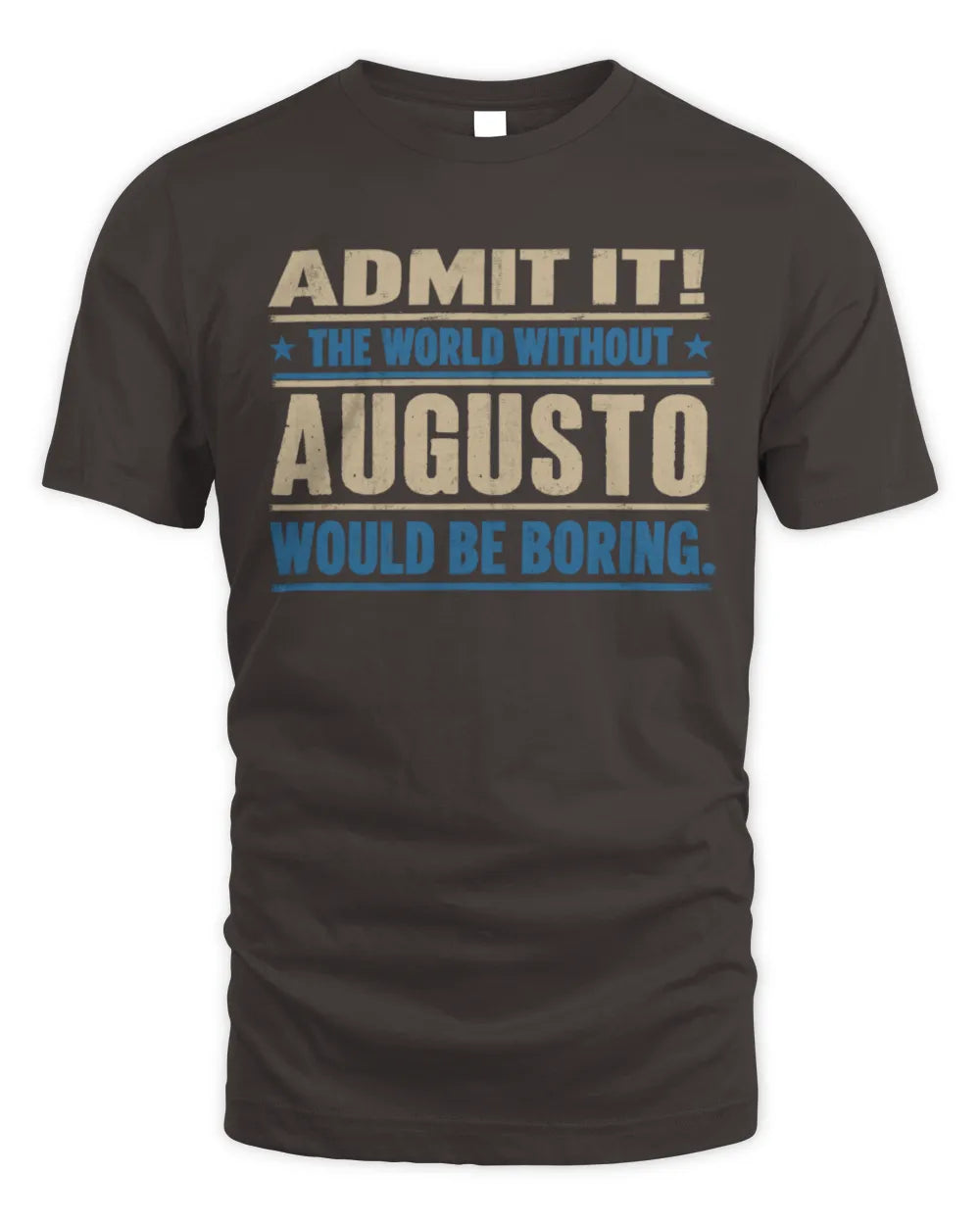 AUGUSTO TP68-K2-968 – Personalized Funny Quote Apparel “The World Without NAME Would Be Boring” - Unisex Standard T-Shirt - Dark Chocolate