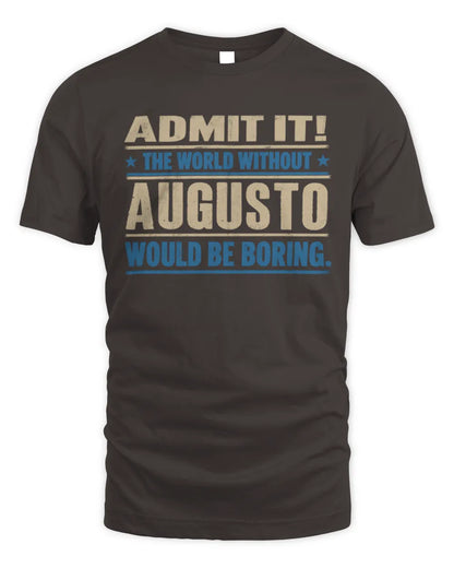 AUGUSTO TP68-K2-968 – Personalized Funny Quote Apparel “The World Without NAME Would Be Boring” - Unisex Standard T-Shirt - Dark Chocolate