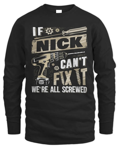 NICK TX03 P02 - Personalized Handyman Mechanic Shirt “If NAME Can’t Fix It, We’re All Screwed” - Men's Long Sleeved T-Shirt - Black