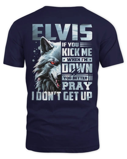 ELVIS AP62-K4-666 - Personalized Fierce Wolf Quote Apparel “If You Kick Me When I’m Down, You Better Pray I Don’t Get Up” - Unisex Standard T-Shirt - Navy